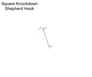 Square Knockdown Shepherd Hook