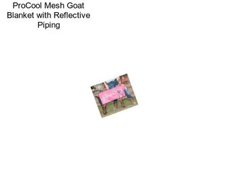 ProCool Mesh Goat Blanket with Reflective Piping