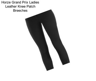 Horze Grand Prix Ladies Leather Knee Patch Breeches