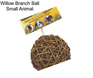 Willow Branch Ball Small Animal