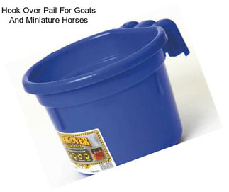 Hook Over Pail For Goats And Miniature Horses