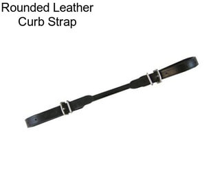 Rounded Leather Curb Strap