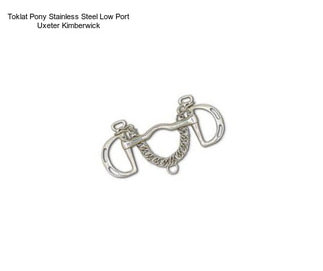 Toklat Pony Stainless Steel Low Port Uxeter Kimberwick