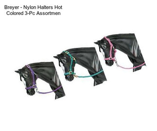 Breyer - Nylon Halters Hot Colored 3-Pc Assortmen