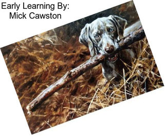 Early Learning By: Mick Cawston