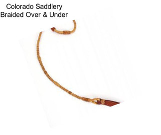 Colorado Saddlery Braided Over & Under