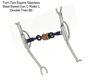 Turn-Two Equine Stainless Steel Sweet Iron C Roller L Double Train Bit