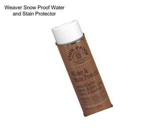 Weaver Snow Proof Water and Stain Protector