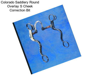 Colorado Saddlery Round Overlay S Cheek Correction Bit