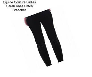 Equine Couture Ladies Sarah Knee Patch Breeches