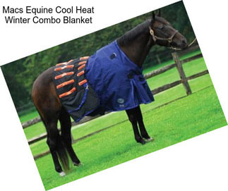 Macs Equine Cool Heat Winter Combo Blanket