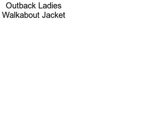 Outback Ladies Walkabout Jacket