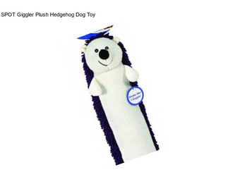 SPOT Giggler Plush Hedgehog Dog Toy