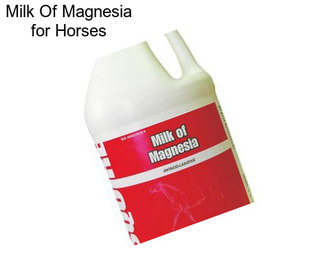 Milk Of Magnesia for Horses