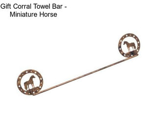 Gift Corral Towel Bar - Miniature Horse