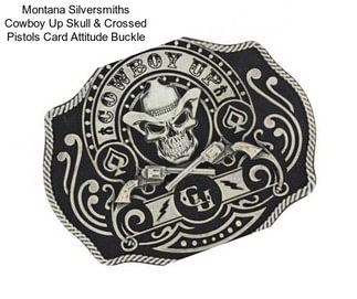 Montana Silversmiths Cowboy Up Skull & Crossed Pistols Card Attitude Buckle