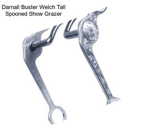 Darnall Buster Welch Tall Spooned Show Grazer