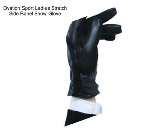 Ovation Sport Ladies Stretch Side Panel Show Glove