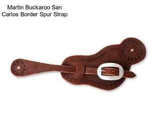 Martin Buckaroo San Carlos Border Spur Strap