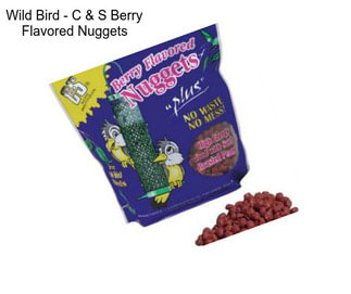 Wild Bird - C & S Berry Flavored Nuggets