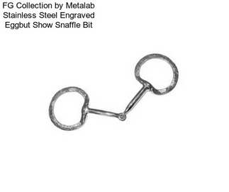 FG Collection by Metalab Stainless Steel Engraved Eggbut Show Snaffle Bit