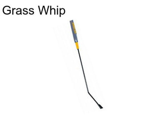 Grass Whip