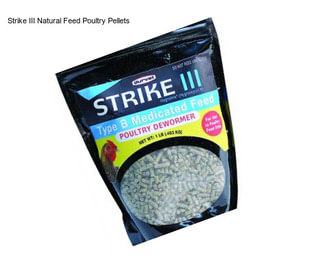 Strike III Natural Feed Poultry Pellets