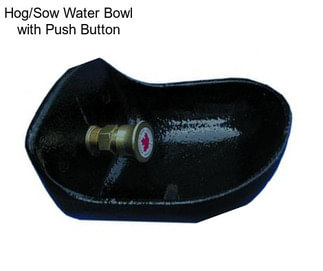 Hog/Sow Water Bowl with Push Button