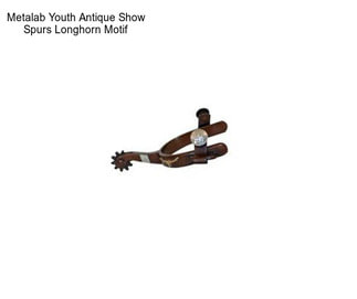 Metalab Youth Antique Show Spurs Longhorn Motif