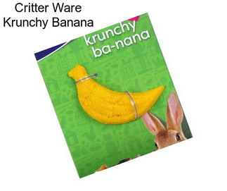 Critter Ware Krunchy Banana