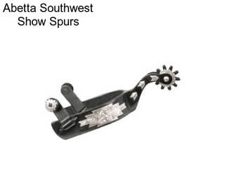 Abetta Southwest Show Spurs