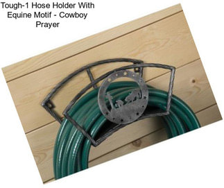 Tough-1 Hose Holder With Equine Motif - Cowboy Prayer