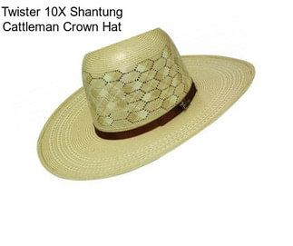 Twister 10X Shantung Cattleman Crown Hat