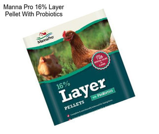 Manna Pro 16% Layer Pellet With Probiotics