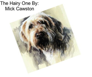 The Hairy One By: Mick Cawston