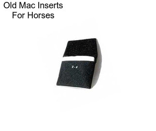 Old Mac Inserts For Horses