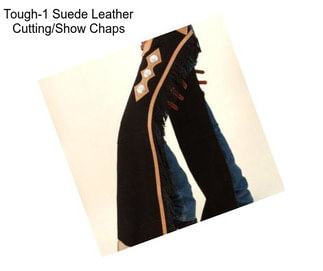 Tough-1 Suede Leather Cutting/Show Chaps