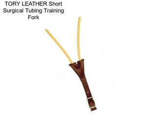 TORY LEATHER Short Surgical Tubing Training Fork