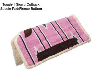 Tough-1 Sierra Cutback Saddle Pad/Fleece Bottom