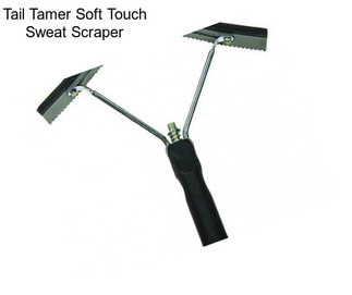 Tail Tamer Soft Touch Sweat Scraper