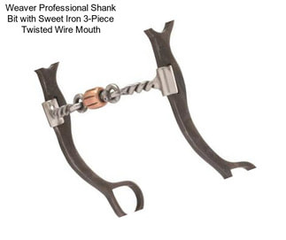 Weaver Professional Shank Bit with Sweet Iron 3-Piece Twisted Wire Mouth