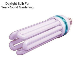 Daylight Bulb For Year-Round Gardening