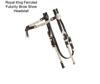 Royal King Ferruled Futurity Brow Show Headstall