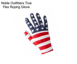 Noble Outfitters True Flex Roping Glove