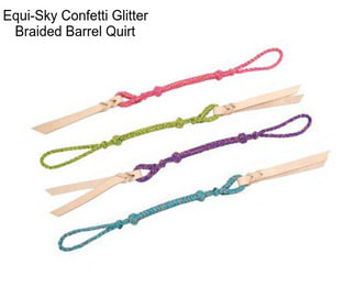 Equi-Sky Confetti Glitter Braided Barrel Quirt