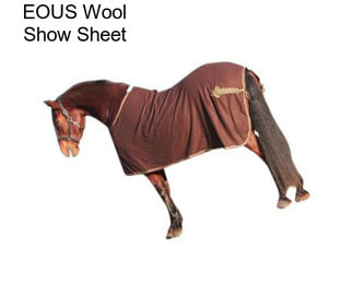 EOUS Wool Show Sheet