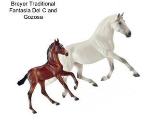 Breyer Traditional Fantasia Del C and Gozosa