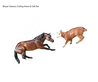 Breyer Classics Cutting Horse & Calf Set