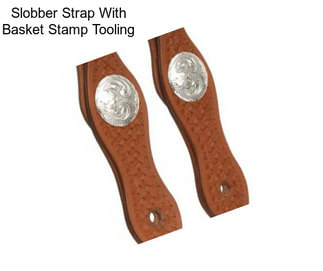 Slobber Strap With Basket Stamp Tooling