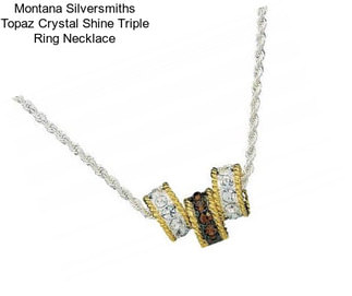 Montana Silversmiths Topaz Crystal Shine Triple Ring Necklace